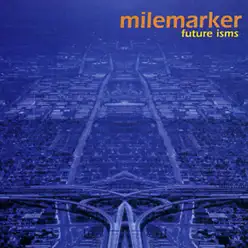 Future Isms - Milemarker Future Isms - Milemarker