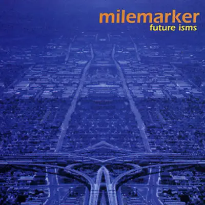 Future Isms - Milemarker Future Isms - Milemarker