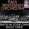 Back in Your Own Back Yard - Paul Whiteman and His Orchestra lyrics