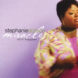 Stephanie Dotson - Miracles Still Happen