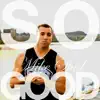 So Good (Remix) [feat. Missy Modell] - Single album lyrics, reviews, download
