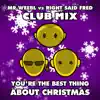 You're the Best Thing About Christmas (Club Mix) [Mr Weebl vs. Right Said Fred] - Single album lyrics, reviews, download