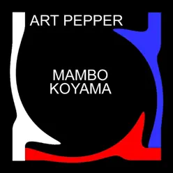 Mambo Koyama - Art Pepper Mambo Koyama - Art Pepper