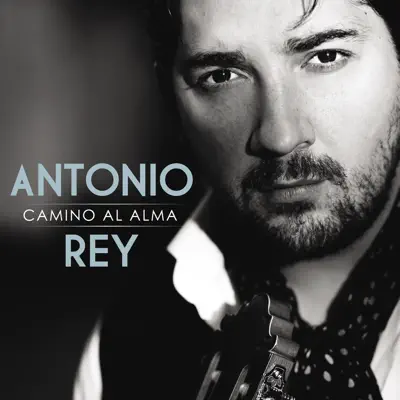 Camino al Alma - Antonio Rey Camino al Alma - Antonio Rey
