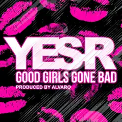 Good Girls Gone Bad - EP - Yes-R Good Girls Gone Bad - EP - Yes-R
