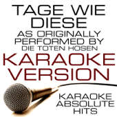 Tage wie diese (As Performed By Die Toten Hosen) Karaoke Version - Karaoke Absolute Hits