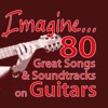 Imagine... 80 Great Songs & Soundtracks on Guitars