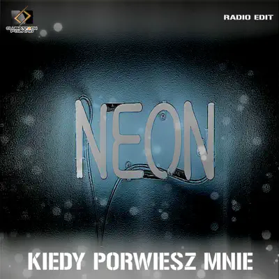 Kiedy Porwiesz Mnie (Radio Edit) - Single - Neón