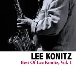 Best of Lee Konitz, Vol. 1 - EP - Lee Konitz Best of Lee Konitz, Vol. 1 - EP - Lee Konitz