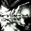 Ignorant album lyrics, reviews, download