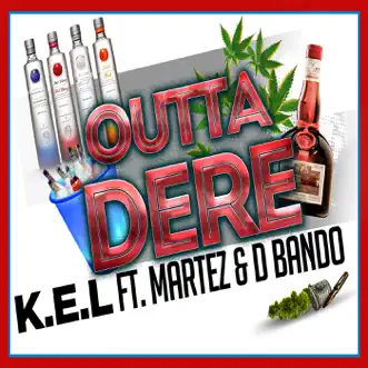 Outta Dere (feat. Martez & D Bando) by Kel song reviws