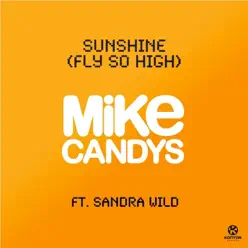 Sunshine - Fly So High (Remixes) [feat. Sandra Wild] - Mike Candys