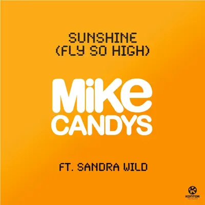 Sunshine - Fly So High (Remixes) [feat. Sandra Wild] - Mike Candys
