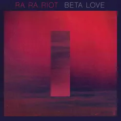 Beta Love (Bonus Track Version) - Ra Ra Riot