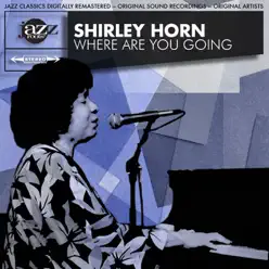 Where Are You Going Original 1961 Album - Digitally Remastered - Shirley Horn
