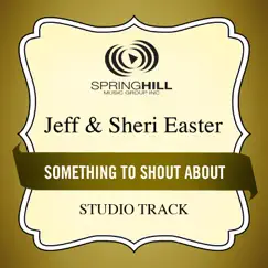 Something to Shout About (Studio Track) - EP by Jeff & Sheri Easter album reviews, ratings, credits