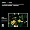 Chine: Traditions populaires instrumentales – China: Folk Instrumental Traditions - Varios Artistas