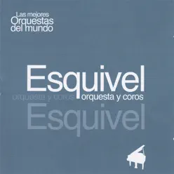Las Mejores Orquestas del Mundo - Esquivel - Esquivel