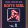 Uma Noite na Boate Azul - VOL. 2, 2008