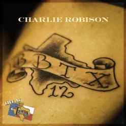 Live at Billy Bob's Texas: Charlie Robison - Charlie Robison