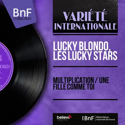 Multiplication / Une fille comme toi (Mono Version) - Single - Lucky Blondo