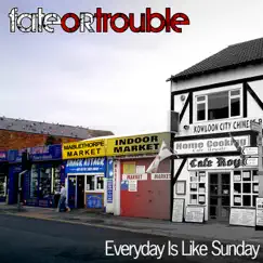 Everyday Is Like Sunday (Remastered) - Single by Fate or Trouble album reviews, ratings, credits