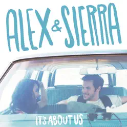 It's About Us - Alex & Sierra