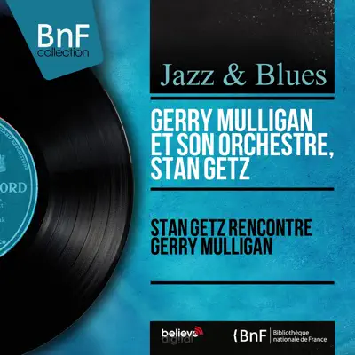 Stan Getz rencontre Gerry Mulligan (Mono Version) - Stan Getz