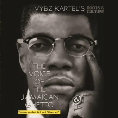 The Voice of the Jamaican Ghetto - Incarcerated But Not Silenced (Roots & Culture) - Vybz Kartel