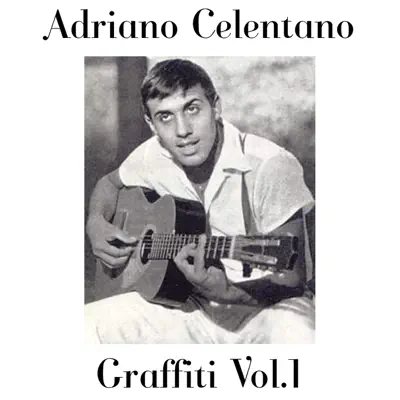 Adriano Celentano: Graffiti, vol. 1 - Adriano Celentano Adriano Celentano: Graffiti, vol. 1 - Adriano Celentano
