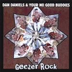 Dan Daniels & Your No Good Buddies - Geezer Rock