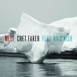 Melt - Single (feat. Kilo Kish) - Single - Chet Faker