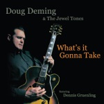 Doug Deming & The Jewel Tones - What's It Gonna Take? (feat. Dennis Gruenling)
