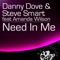 Need In Me (Original Dub) [feat. Amanda Wilson] - Danny Dove & Steve Smart lyrics