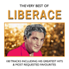 The Very Best of Liberace - 100 Tracks Including His Greatest Hits and Most Requested Favourites - Liberace