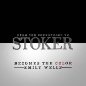Becomes the Color (From the Soundtrack to Stocker) - Emily Wells