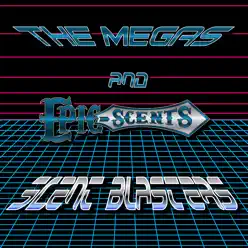 Scent Blasters (feat. Epic Scents) - Single - The Megas Scent Blasters (feat. Epic Scents) - Single - The Megas