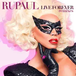 Live Forever (Remixes) - EP - RuPaul