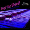 Got the Blues? (Chicago Blues in the Key of Eb) [for Vibraphone, Marimba, And Vibes Players] - Single album lyrics, reviews, download