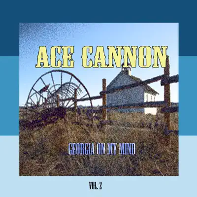 Georgia On My Mind, Vol. 2 - Ace Cannon