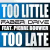 Too Little Too Late (feat. Pierre Bouvier) - Single album lyrics, reviews, download
