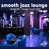 Smooth Jazz Lounge (Lounge Bar - Lounge Luxury Hotel) artwork