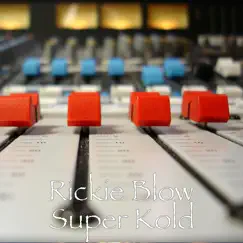 Super Kold - Single by Rickie Blow album reviews, ratings, credits