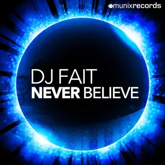 Never Believe (Remixes) by DJ Fait album reviews, ratings, credits