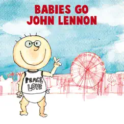 Babies Go John Lennon by Sweet Little Band album reviews, ratings, credits