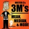 3m's - Mean, Median, & Mode - Mister C lyrics