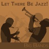 Let There Be Jazz! Big Bands