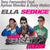 Stream & download Ella Seduce (feat. Dany Muñoz & Dany Muñoz & Ayman Mendez) - Single