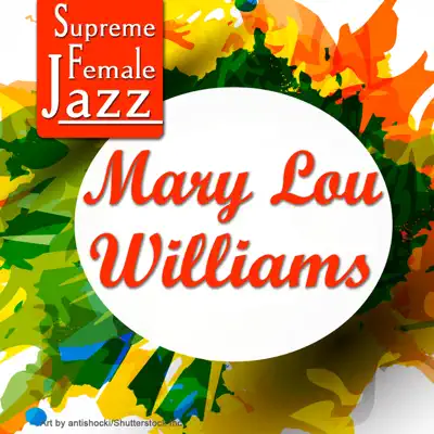 Supreme Female Jazz: Mary Lou Williams - Mary Lou Williams