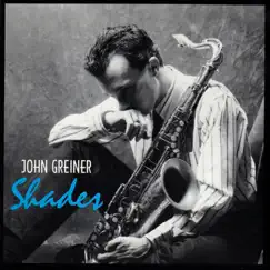 Shades (feat. Mark Ladley, Charlie Hoats & Mary Louise Knutson) by John Greiner album reviews, ratings, credits